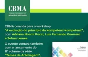 CBMA promove workshop em São Paulo sobre a evolução do princípio da kompetenz-kompetenz CBMA